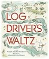 The Log Driver's Waltz by Wade Hemsworth