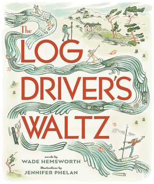The Log Driver's Waltz (Hardcover)