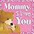 Mommy, I Love You