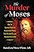 The Murder of Moses: How an...