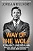Way of the Wolf: Straight Line Selling: Master the Art of Persuasion, Influence, and Success
