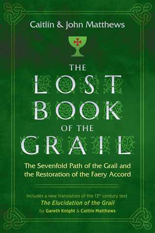 The Lost Book of the Grail: The Sevenfold Path of the Grail and the Restoration of the Faery Accord (Paperback)