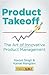 Product Takeoff: The Art of Innovative Product Management