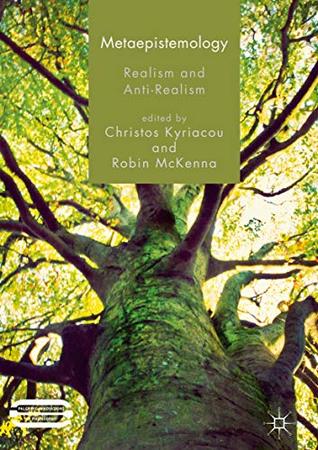 Metaepistemology: Realism and Anti-Realism (Palgrave Innovations in Philosophy)