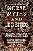 Norse Myths and Legends: Viking tales of gods and heroes