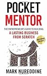Pocket Mentor: The Entrepreneur's Guide to Building a Lasting Business from Scratch Pocket Mentor: The Entrepreneur's Guide to Building a Lasting Business from Scratch