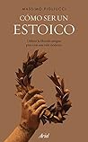 Cómo ser un estoico by Massimo Pigliucci