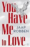 You Have Me to Love by Jaap Robben
