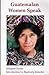 Guatemalan Women Speak