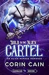 Sold to the Alien Cartel (Aurelian Empire, #2) Sold to the Alien Cartel (Aurelian Empire, #2)