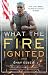 What The Fire Ignited by Shay Eskew What The Fire Ignited by Shay Eskew