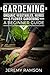 Gardening: Organic Vegetable, Herbs & Flower Gardening- A Beginner Guide (Gardening, Organic Gardening, how to start a garden, growing vegetables, herb gardening) (Volume 1)