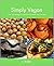 Simply Vegan: Over 160 Reci...