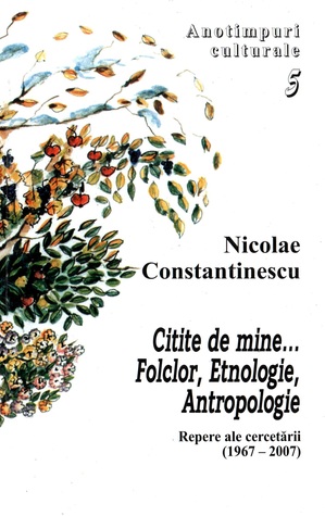 Citite de mine... Folclor, Etnologie, Antropologie. Repere ale cercetării I