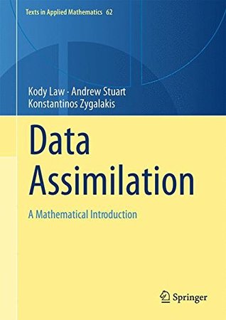 Data Assimilation: A Mathematical Introduction (Texts in Applied Mathematics, 62)