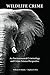 Wildlife Crime by William D Moreto Wildlife Crime by William D Moreto