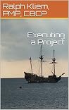 Executing a Project (The Fundamentals Book 500) Executing a Project (The Fundamentals Book 500)