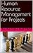 Human Resource Management for Projects by Ralph L. Kliem