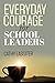 Everyday Courage for School Leaders by Cathy J Lassiter