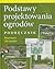 Podstawy projektowania ogrodów. Podręcznik by Rosemary Alexander