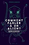 Comment parler à un alien ?