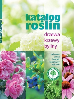 Katalog roślin drzewa, krzewy, byliny polecane przez Związek Szkółkarzy Polskich (Paperback)