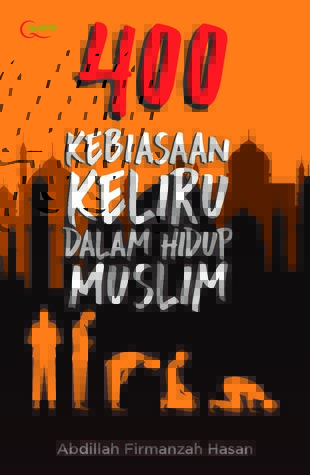 400 Kebiasaan Keliru dalam Hidup Muslim