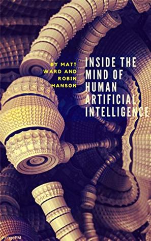 Inside the Mind of Human Artificial Intelligence (FringeFM Book 14)