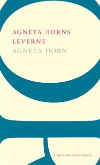 Agneta Horns leverne: Efter Ellen Fries efterlämnade manuskript (Paperback)