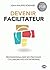 Devenir facilitateur - Professionnaliser ses pratiques collaboratives en entreprise