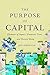 The Purpose of Capital: Ele...