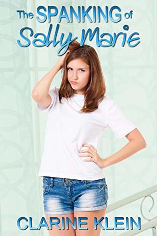 The Spanking of Sally Marie: a spanked teen novella (Kindle Edition)