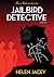 Jailbird Detective by Helen Jacey
