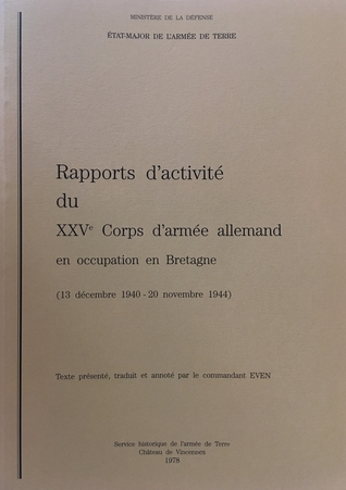 Rapports d'activité du XXVe corps d'armée allemand en occupation en Bretagne (13 décembre 1940-20 novembre 1944)