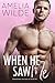 When He Saw Me by Amelia Wilde
