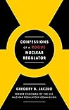 Confessions of a Rogue Nuclear Regulator Book cover for Confessions of a Rogue Nuclear Regulator