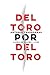 Del Toro por Del Toro by Antonio Trashorras