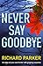 Never Say Goodbye (Detective Tom Fabian #1)