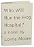 Who Will Run the Frog Hospital? by Lorrie Moore