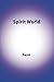 Spirit World: A Diary of an...
