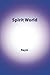 Spirit World by Raym Richards