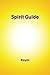 Spirit Guide: A new life guide