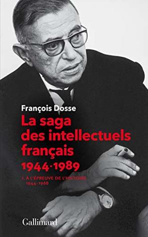 La saga des intellectuels français (Tome 1): À l'épreuve de l'histoire (1944-1968) (French Edition)