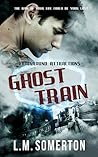 Ghost Train by L.M. Somerton Ghost Train by L.M. Somerton