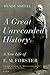 A Great Unrecorded History: A New Life of E. M. Forster