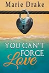 You Can't Force Love (Locked Hearts #1)