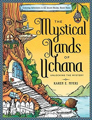 The Mystical Lands of Uchana: Coloring Adventures in the Secret Realms: Book Three: Unlocking the Mystery (Paperback)