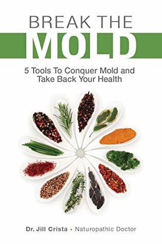 Break The Mold: Five Tools to Conquer Mold and Take Back Your Health