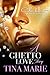 A Ghetto Love Story by Tina    Marie