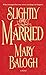 Slightly Married (Bedwyn Saga, #1) by Mary Balogh